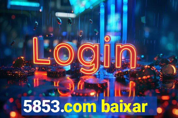 5853.com baixar